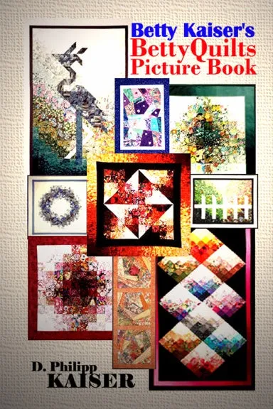 Betty Kaiser's BettyQuilts Picture Book